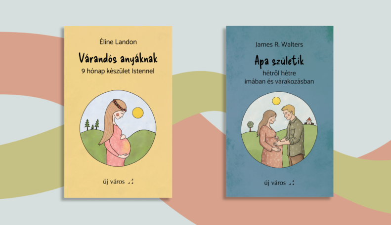 lelki-keszulet-egy-gyermek-erkezesere-ket-uj-konyvunket-ajanljuk