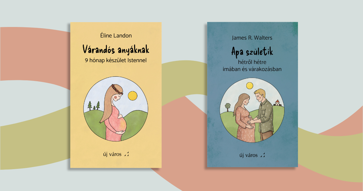 lelki-keszulet-egy-gyermek-erkezesere-ket-uj-konyvunket-ajanljuk